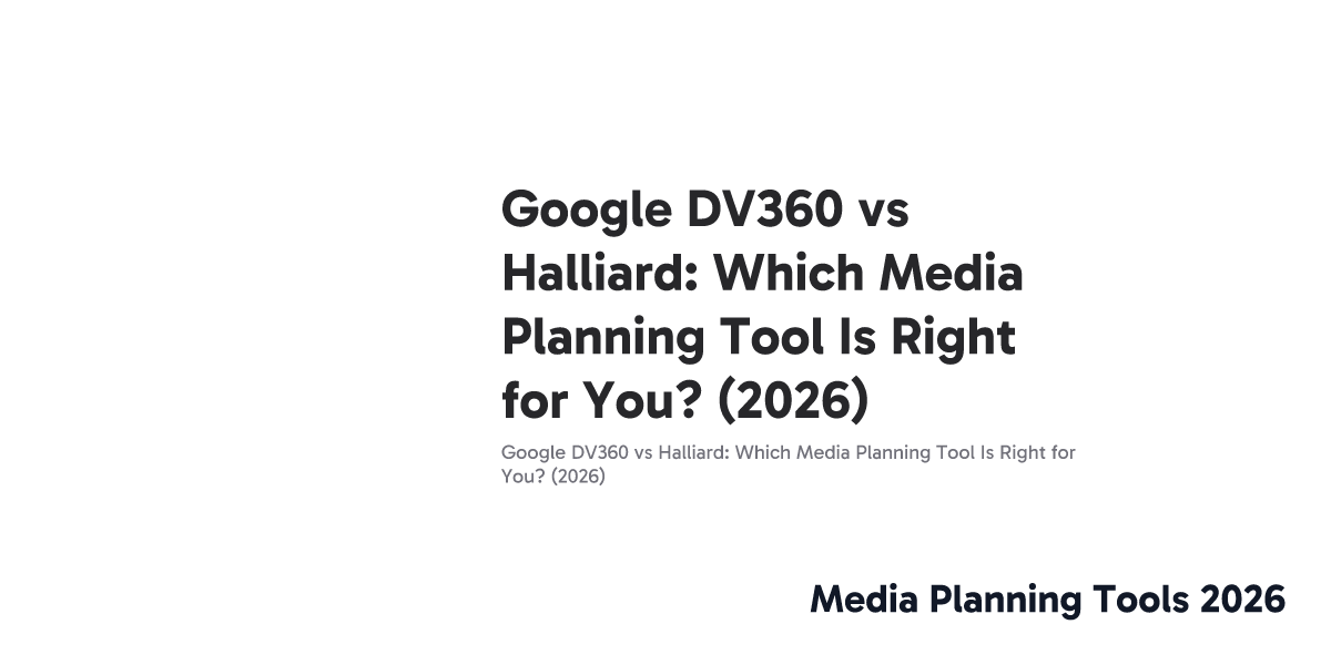 Google DV360 vs Halliard: Which Media Planning Tool Is Right for You ...